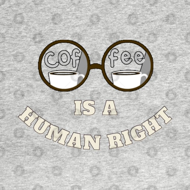 Coffee Cup Is A Human Right by abrill-official